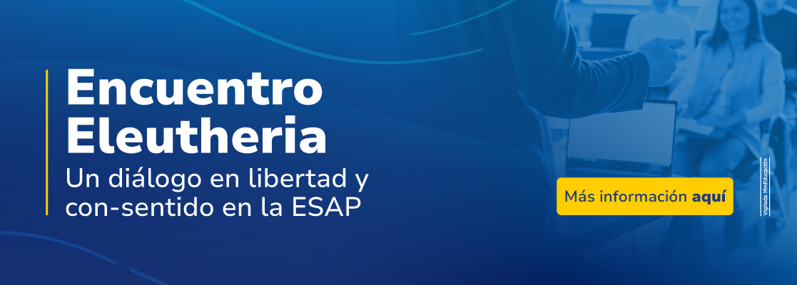 ENCUENTRO ELEUTHERIA: Un diálogo en libertad y con-sentido en la ESAP
