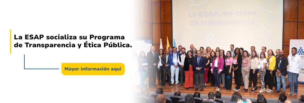 La ESAP socializa su Programa de Transparencia y Ética Pública. Lee más aquí: