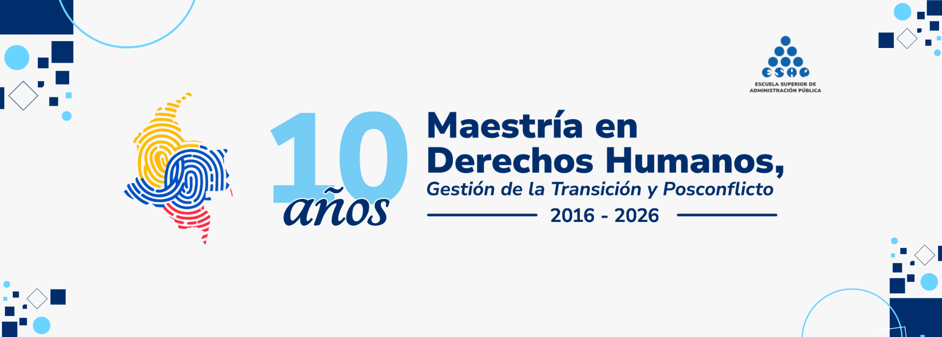 10 años de la Maestría en Derechos Humanos, Gestión de la Transición y Postconflicto 10 años de la Maestría en Derechos Humanos, Gestión de la Transición y Postconflicto