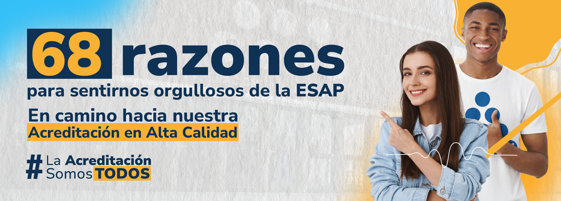 68 razones para sentirnos orgullosos de la ESAP y avanzar hacia la Alta Calidad 68 razones para sentirnos orgullosos de la ESAP y avanzar hacia la Alta Calidad