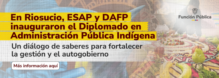 En Riosucio, ESAP y DAFP inauguraron el Diplomado en Administración Pública Indígena: un diálogo de saberes para fortalecer la gestión y el autogobierno