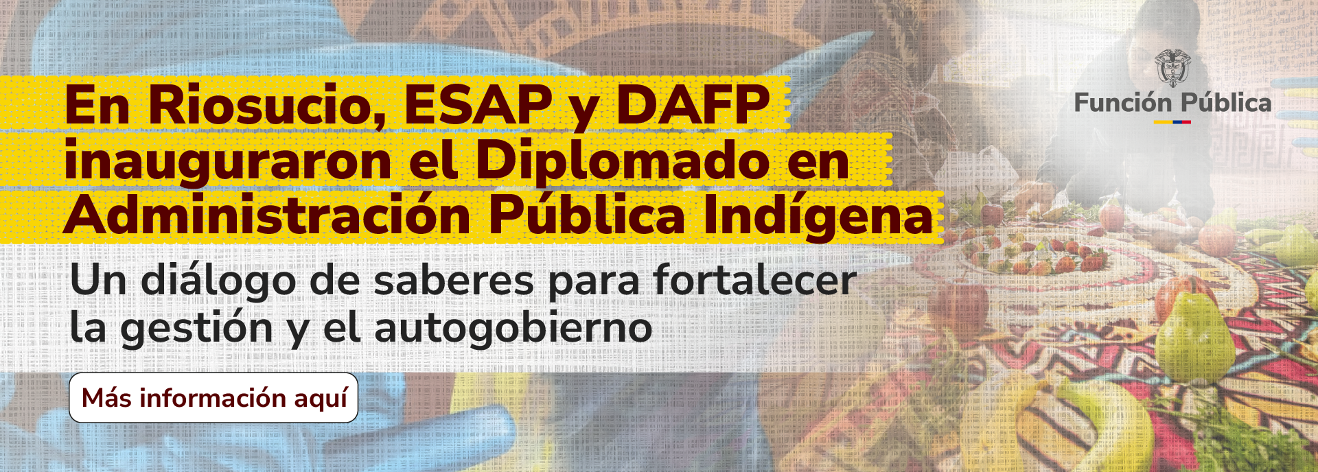En Riosucio, ESAP y DAFP inauguraron el Diplomado en Administración Pública Indígena: un diálogo de saberes para fortalecer la gestión y el autogobierno