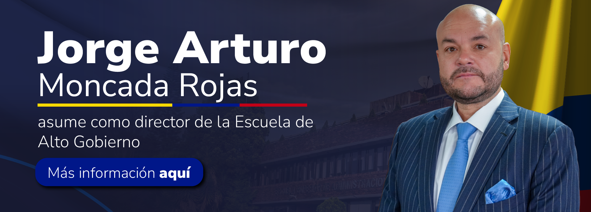 Jorge Arturo Moncada Rojas asume la Dirección de laEscuela de Alto Gobierno Jorge Arturo Moncada Rojas asume la Dirección de laEscuela de Alto Gobierno